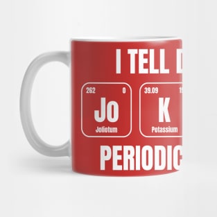 i tell dad jokes periodically Mug